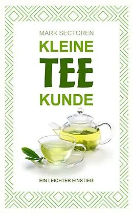 E-Book (epub) Kleine Teekunde von Mark Sectoren
