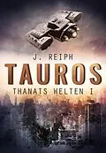 E-Book (epub) Thanats Welten 1 - Tauros von J. Reiph