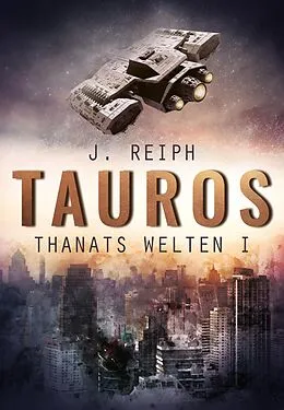E-Book (epub) Thanats Welten 1 - Tauros von J. Reiph