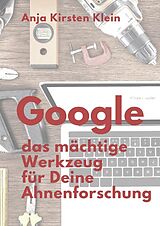 E-Book (epub) Google - Dein mächtiges Werkzeug für die Ahnenforschung von Anja Kirsten Klein