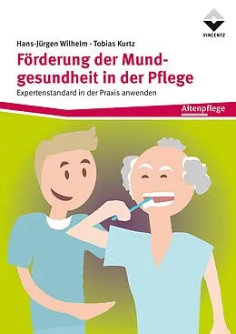 E-Book (epub) Förderung der Mundgesundheit in der Pflege von Hans-Jürgen Wilhelm, Tobias Kurtz