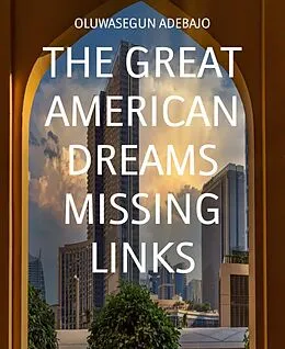 E-Book (epub) THE GREAT AMERICAN DREAMS MISSING LINKS von Oluwasegun Adebajo