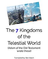 E-Book (epub) The 7 Kingdoms of the Telestial World von Ben Adam