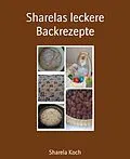 E-Book (epub) Sharelas leckere Backrezepte von Sharela Koch