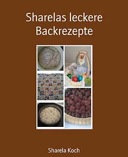 E-Book (epub) Sharelas leckere Backrezepte von Sharela Koch