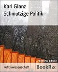 E-Book (epub) Schmutzige Politik von Karl Glanz