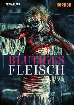 E-Book (epub) Blutiges Fleisch von Akaya Black