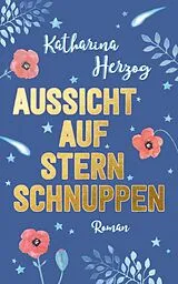 E-Book (epub) Aussicht auf Sternschnuppen von Katrin Koppold, Katharina Herzog