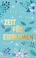 E-Book (epub) Zeit für Eisblumen von Katrin Koppold, Katharina Herzog