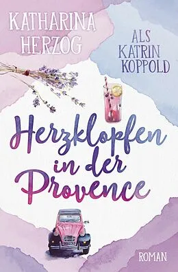 E-Book (epub) Herzklopfen in der Provence von Katrin Koppold, Katharina Herzog