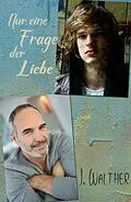 E-Book (epub) Nur eine Frage der Liebe von J. Walther