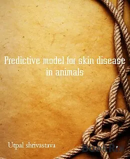E-Book (epub) Predictive model for skin disease in animals von Utpal Shrivastava