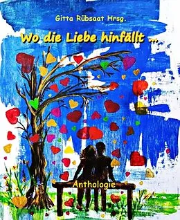 E-Book (epub) Wo die Liebe hinfällt ... von Hrsg. Gitta Rübsaat, Gruppe Biografisches
