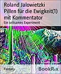 E-Book (epub) Pillen für die Ewigkeit(1) mit Kommentator von Roland Jalowietzki