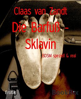E-Book (epub) Die Barfuß - Sklavin von Claas van Zandt