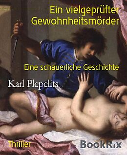 E-Book (epub) Ein vielgeprüfter Gewohnheitsmörder von Karl Plepelits