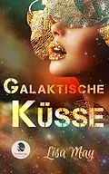 E-Book (epub) Galaktische Küsse von Lisa May