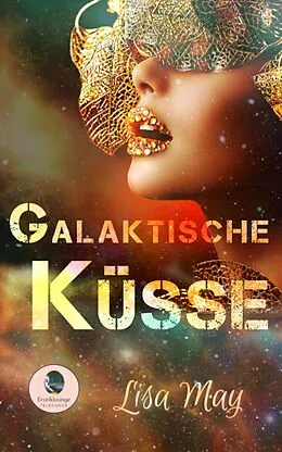 E-Book (epub) Galaktische Küsse von Lisa May