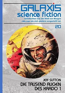 E-Book (epub) GALAXIS SCIENCE FICTION, Band 20: DIE TAUSEND AUGEN DES KRADO 1 von Jeff Sutton