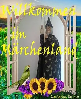 E-Book (epub) Willkommen im Märchenland von Katharina Thurner