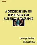 E-Book (epub) A CONCISE REVIEW ON DEPRESSION AND ALTERNATIVE THERAPIES von Lavanya Yaidikar