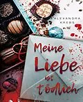 E-Book (epub) Meine Liebe ist tödlich von Alexandra Krebs