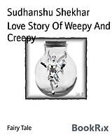 E-Book (epub) Love Story Of Weepy And Creepy von Sudhanshu Shekhar