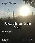 E-Book (epub) Fotografieren für die Seele von Angela Siemon