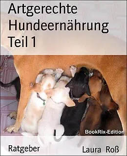 E-Book (epub) Artgerechte Hundeernährung Teil 1 von Laura Roß