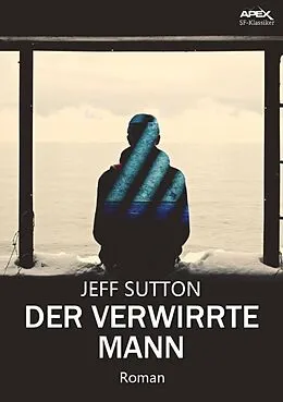 E-Book (epub) DER VERWIRRTE MANN von Jeff Sutton