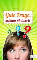 E-Book (epub) Gute Frage - schlaue Antwort! von Sylvia Link