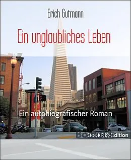 E-Book (epub) Ein unglaubliches Leben von Erich Gutmann