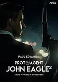 E-Book (epub) PROTO-AGENT JOHN EAGLE, BAND 2 von Paul Edwards