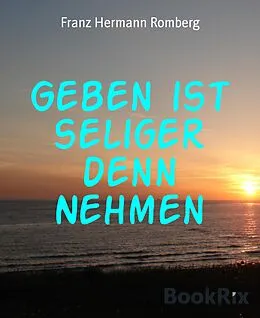 E-Book (epub) Geben ist seliger denn Nehmen von Franz Hermann Romberg