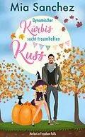 E-Book (epub) Dynamischer Kürbis sucht traumhaften Kuss von Mia Sanchez