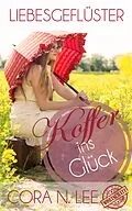 E-Book (epub) Liebesgeflüster - Koffer ins Glück von Cora N. Lee, Nora Harp, Elsa Bein