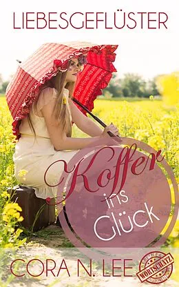 E-Book (epub) Liebesgeflüster - Koffer ins Glück von Cora N. Lee, Nora Harp, Elsa Bein