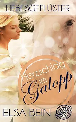 E-Book (epub) Liebesgeflüster - Herzschlag im Galopp von Elsa Bein, Cora N. Lee, Nora Harp
