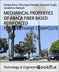 E-Book (epub) MECHANICAL PROPERTIES OF ABACA FIBER BASED REINFORCED POLYURETHANE COMPOSITE von Pankaj Rana, Dharmpal Deepak, Harpreet Singh