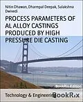 E-Book (epub) PROCESS PARAMETERS OF AL ALLOY CASTINGS PRODUCED BY HIGH PRESSURE DIE CASTING von Dharmpal Deepak, Sulakshna Dwivedi, Nitin Dhawan