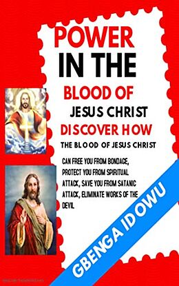 E-Book (epub) Power in the Blood of Jesus Christ Discover how the Blood of Jesus Christ can free you from Bondage von Gbenga Idowu
