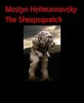 E-Book (epub) The Sheepsquatch von Mostyn Heilmannovsky