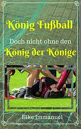 E-Book (epub) König Fußball! von Elke Immanuel
