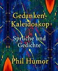 E-Book (epub) Gedanken-Kaleidoskop - Sprüche und Gedichte von Phil Humor