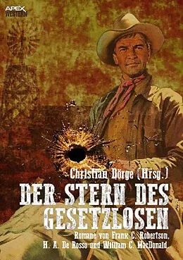 E-Book (epub) DER STERN DES GESETZLOSEN von Christian Dörge, Frank C. Robertson, H. A. de Rosso