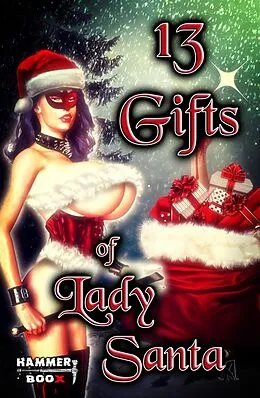 E-Book (epub) 13 Gifts of Lady Santa von Markus Kastenholz, Azrael Ap Cwanderay, Marcel Hill