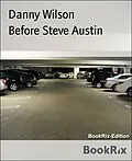 E-Book (epub) Before Steve Austin von Danny Wilson
