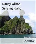 E-Book (epub) Sensing Idaho von Danny Wilson