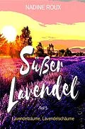 E-Book (epub) Süßer Lavendel - Lavendelträume, Lavendelschäume von Nadine Roux