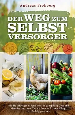 E-Book (epub) Der Weg zum Selbstversorger von Andreas Frohberg